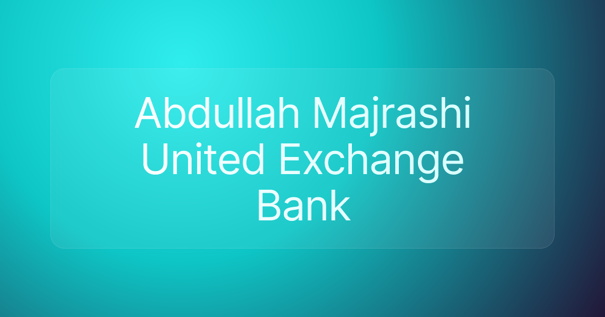 Abdullah Majrashi United Exchange Bank