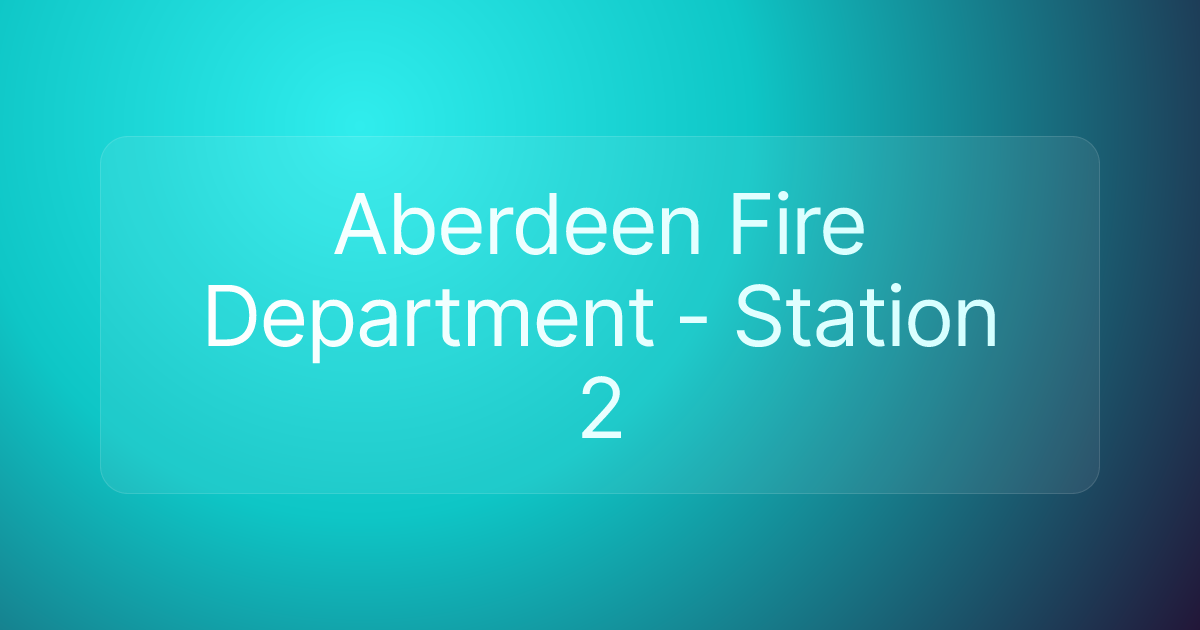 Aberdeen Fire Department - Station 2