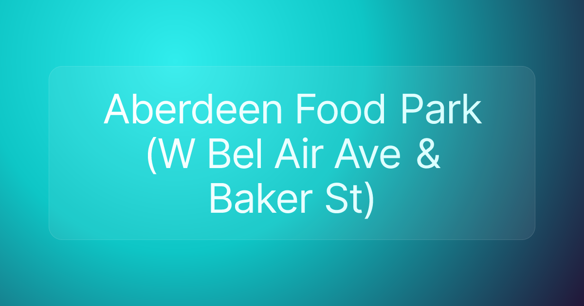 Aberdeen Food Park (W Bel Air Ave & Baker St)
