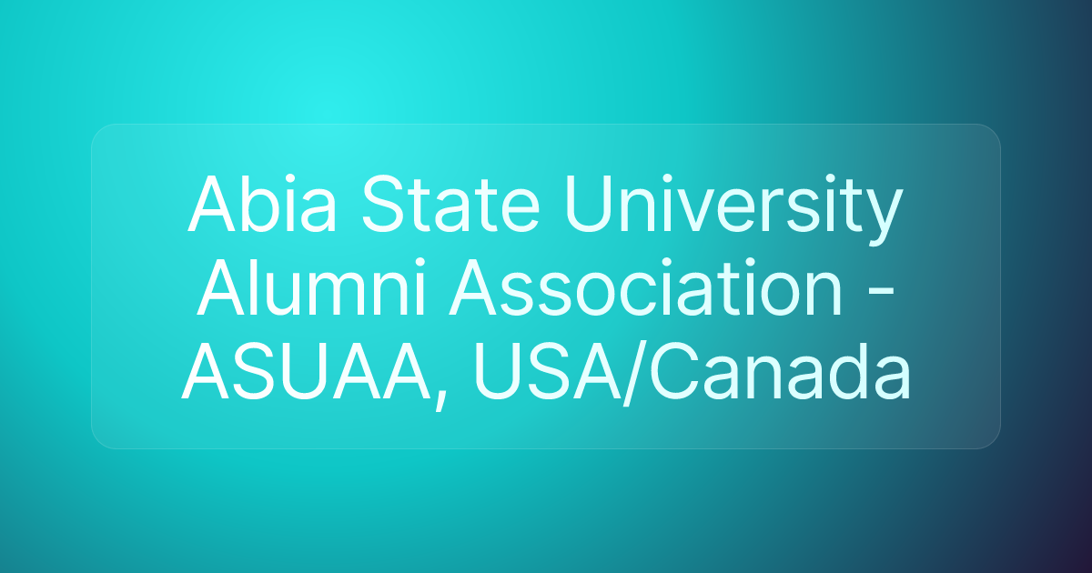 Abia State University Alumni Association - ASUAA, USA/Canada