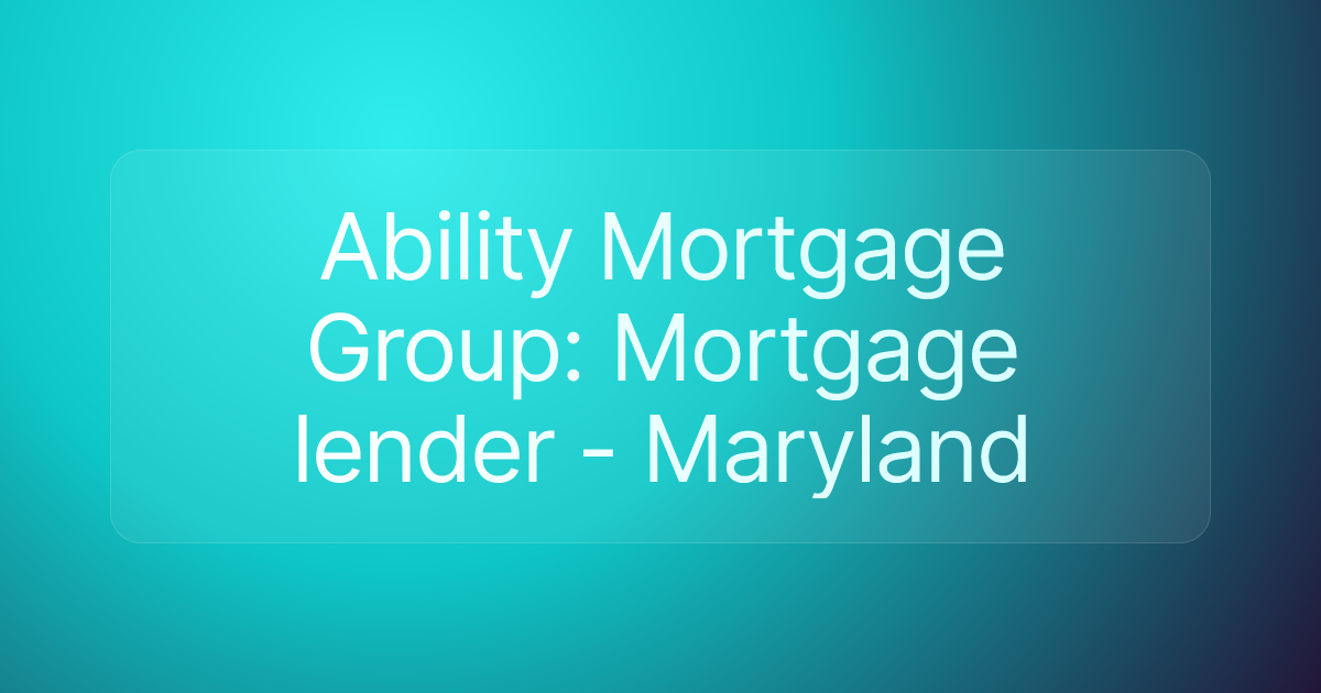 Ability Mortgage Group: Mortgage lender - Maryland