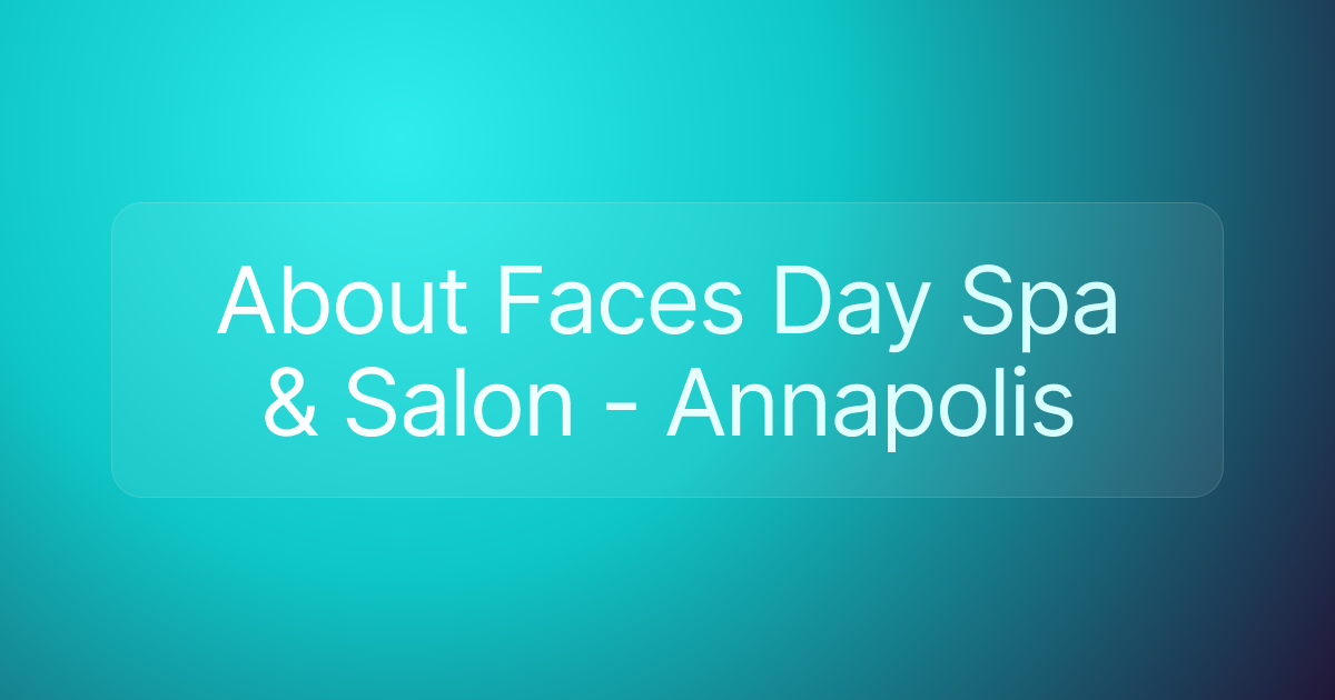 About Faces Day Spa & Salon - Annapolis