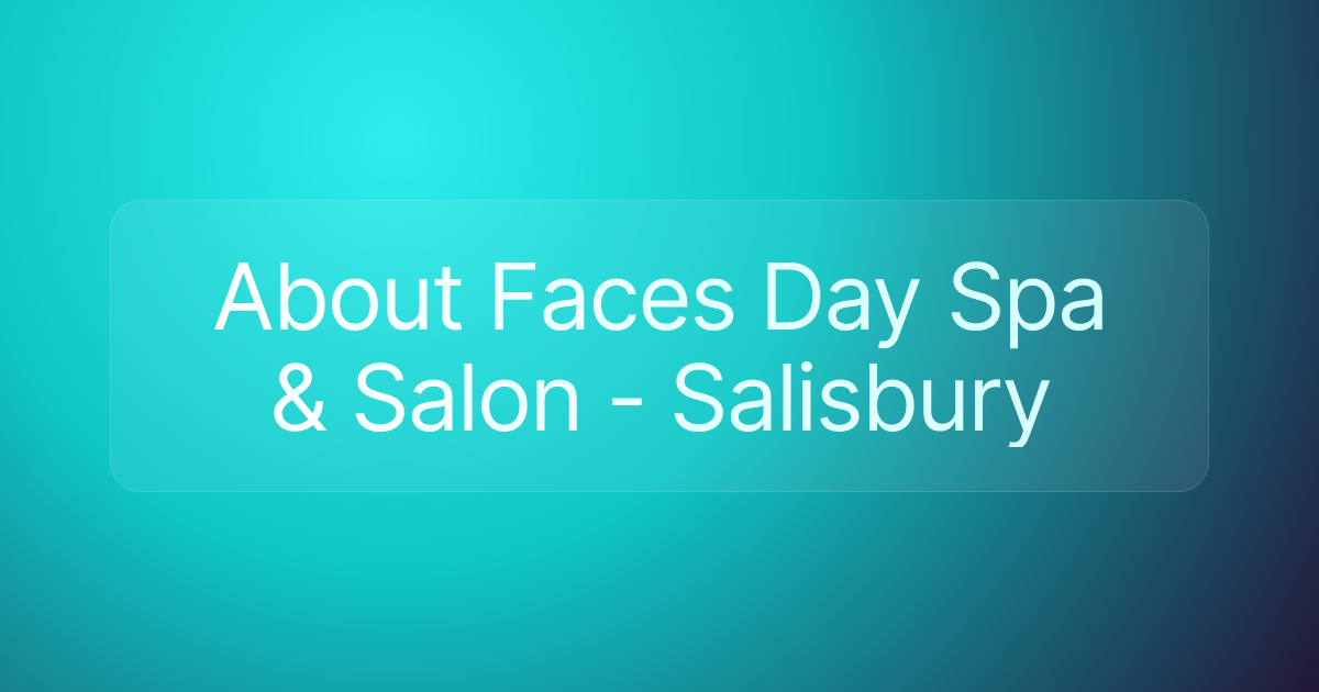 About Faces Day Spa & Salon - Salisbury