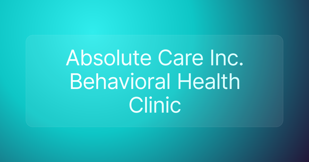 Absolute Care Inc. Behavioral Health Clinic