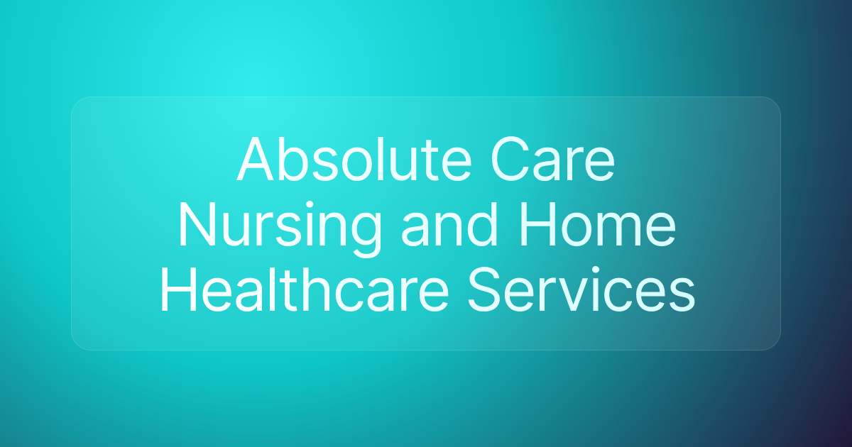 Absolute Care Nursing and Home Healthcare Services