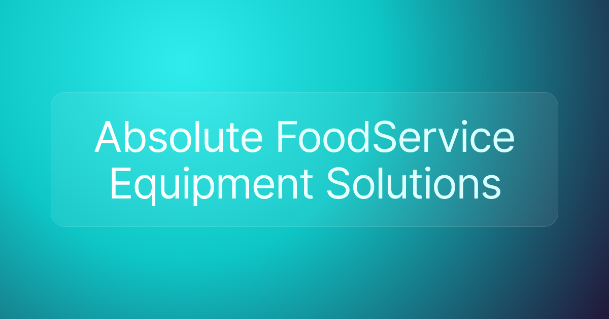 Absolute FoodService Equipment Solutions