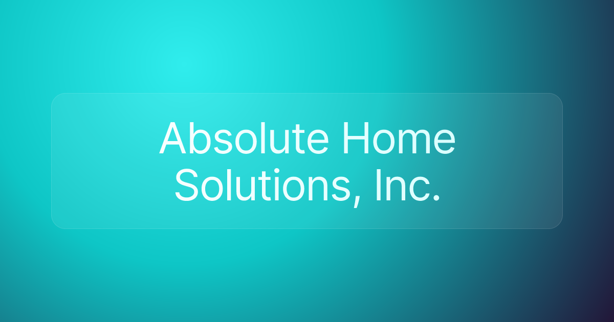 Absolute Home Solutions, Inc.