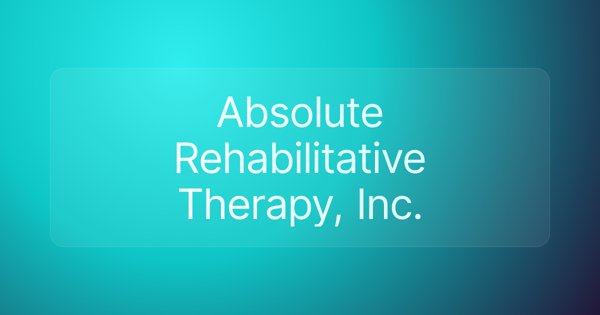 Absolute Rehabilitative Therapy, Inc.