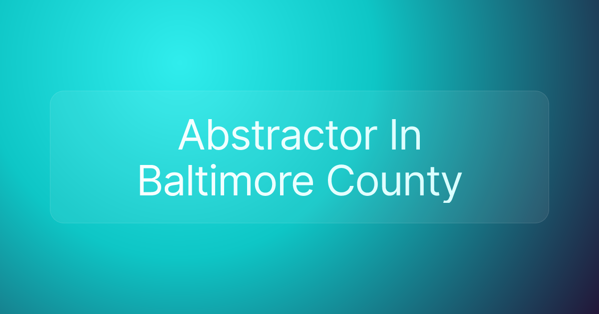 Abstractor In Baltimore County