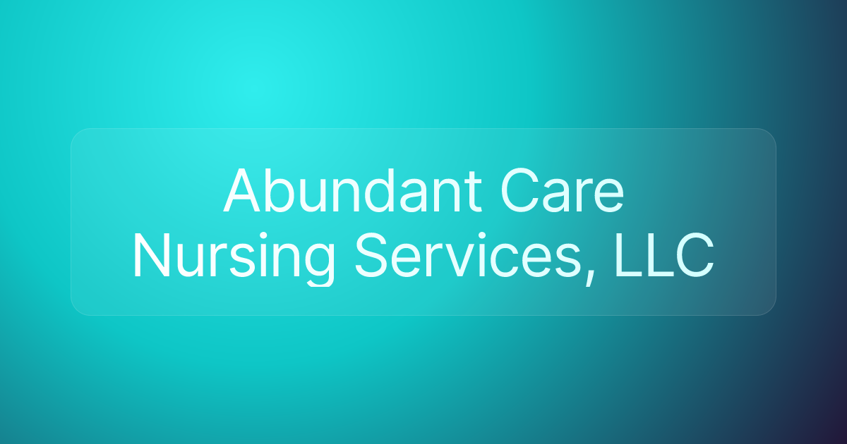 Abundant Care Nursing Services, LLC