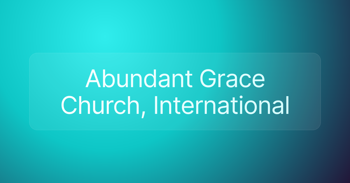 Abundant Grace Church, International