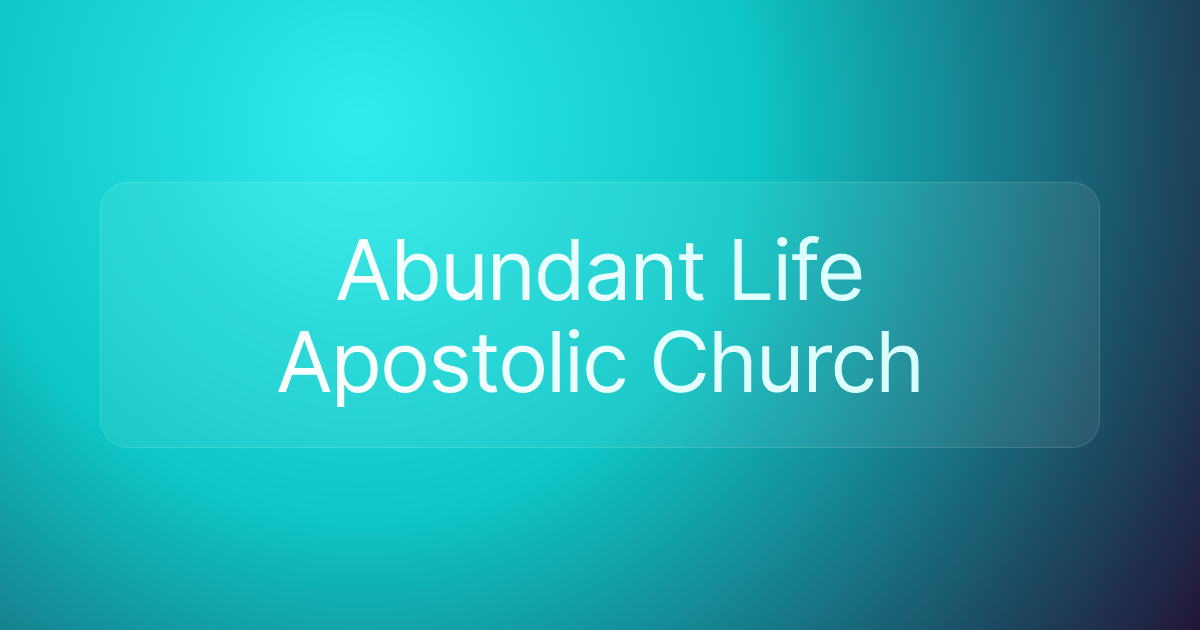 Abundant Life Apostolic Church