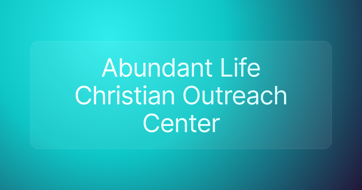 Abundant Life Christian Outreach Center