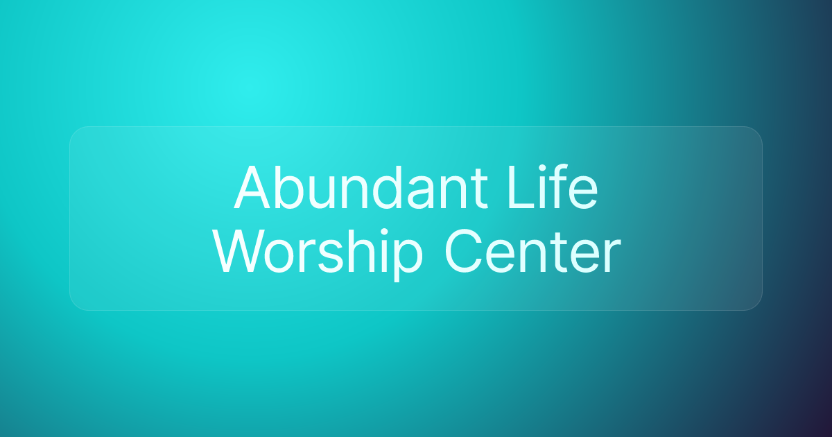 Abundant Life Worship Center
