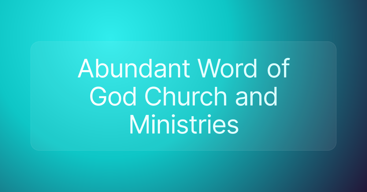 Abundant Word of God Church and Ministries
