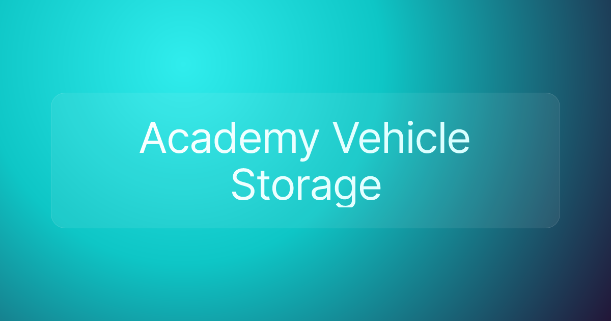 Academy Vehicle Storage