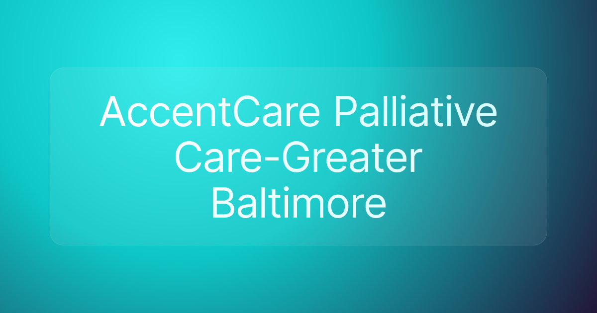 AccentCare Palliative Care-Greater Baltimore