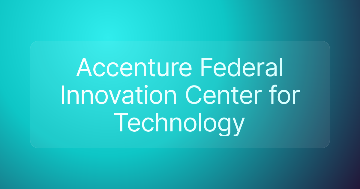 Accenture Federal Innovation Center for Technology