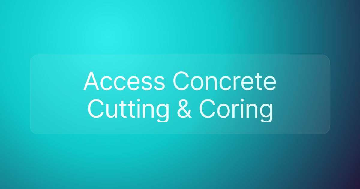 Access Concrete Cutting & Coring