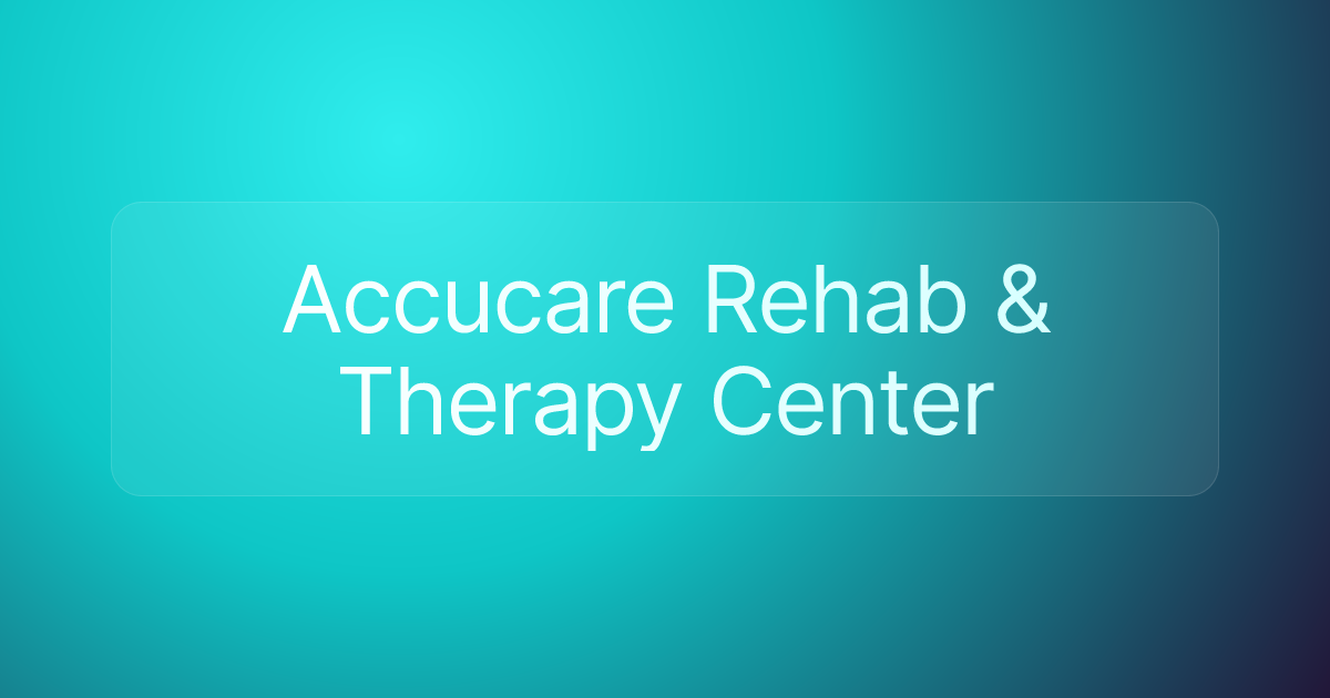 Accucare Rehab & Therapy Center