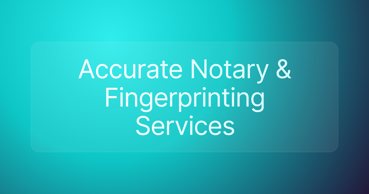 Accurate Notary & Fingerprinting Services