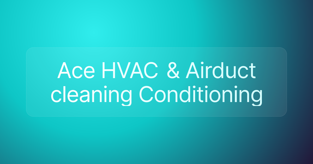Ace HVAC & Airduct cleaning Conditioning