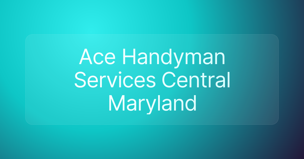 Ace Handyman Services Central Maryland