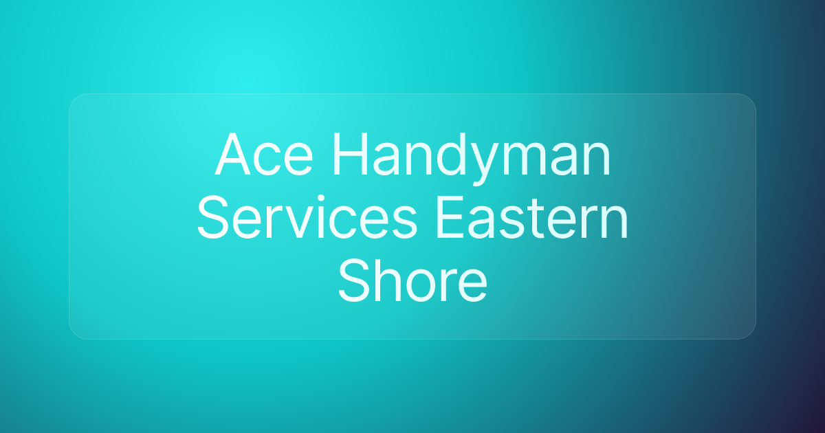 Ace Handyman Services Eastern Shore