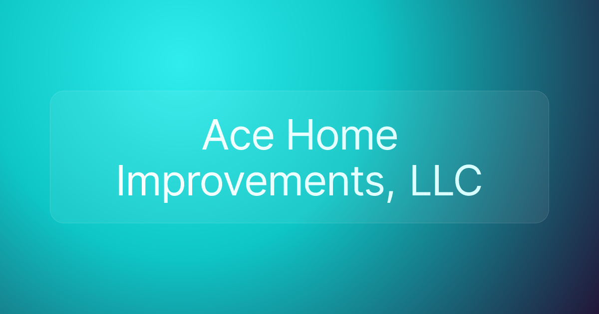 Ace Home Improvements, LLC