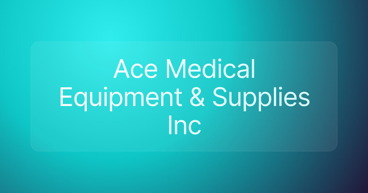 Ace Medical Equipment & Supplies Inc