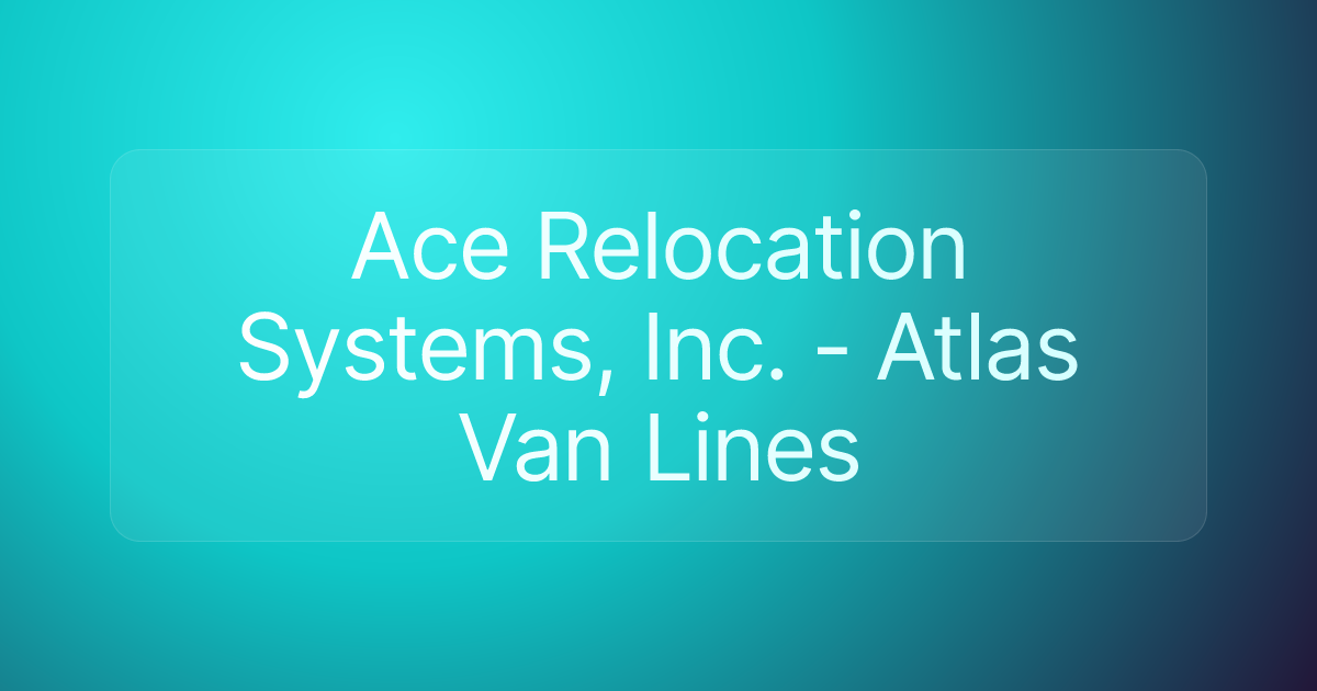 Ace Relocation Systems, Inc. - Atlas Van Lines