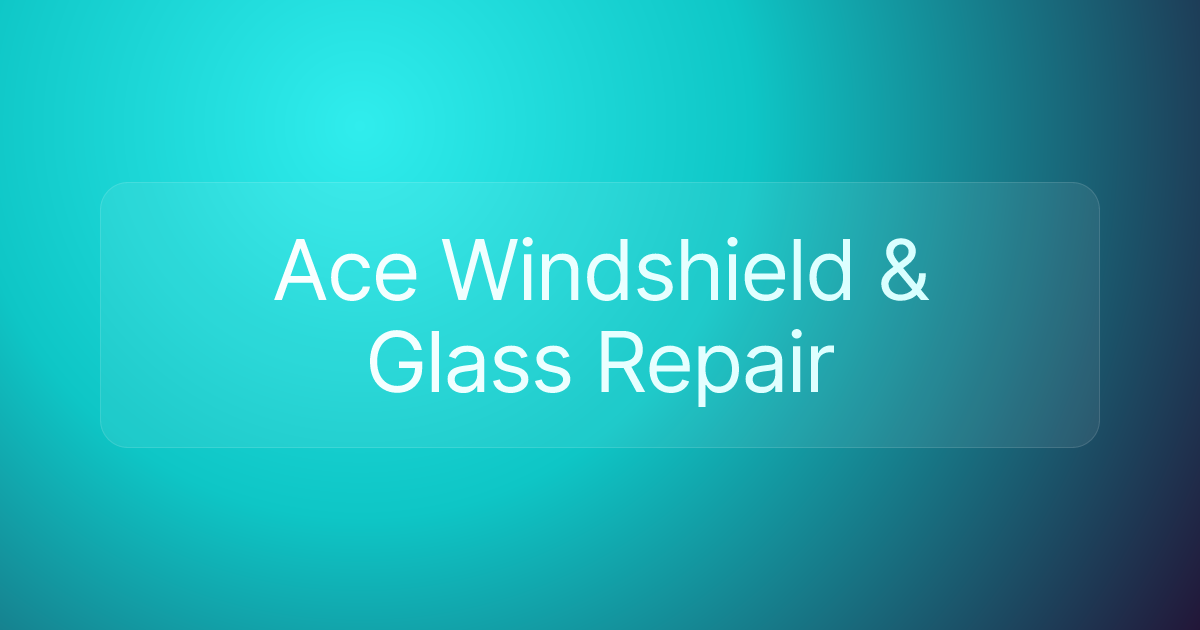 Ace Windshield & Glass Repair