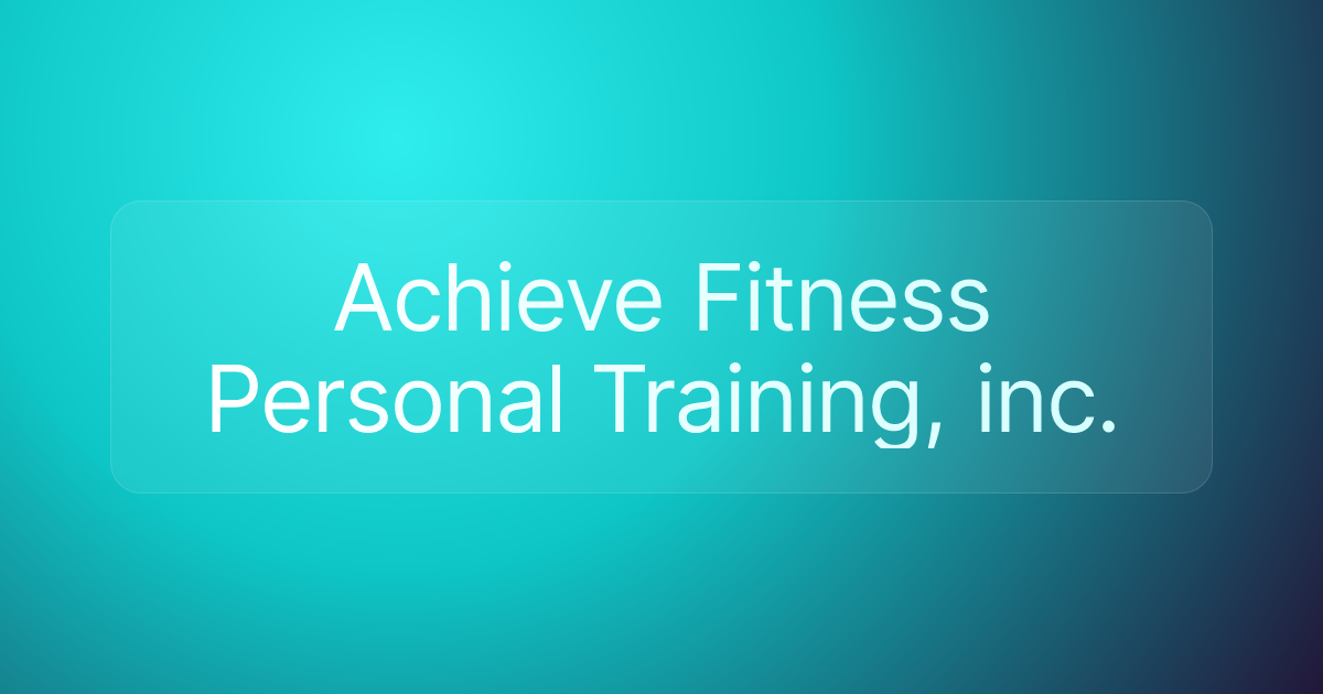 Achieve Fitness Personal Training, inc.