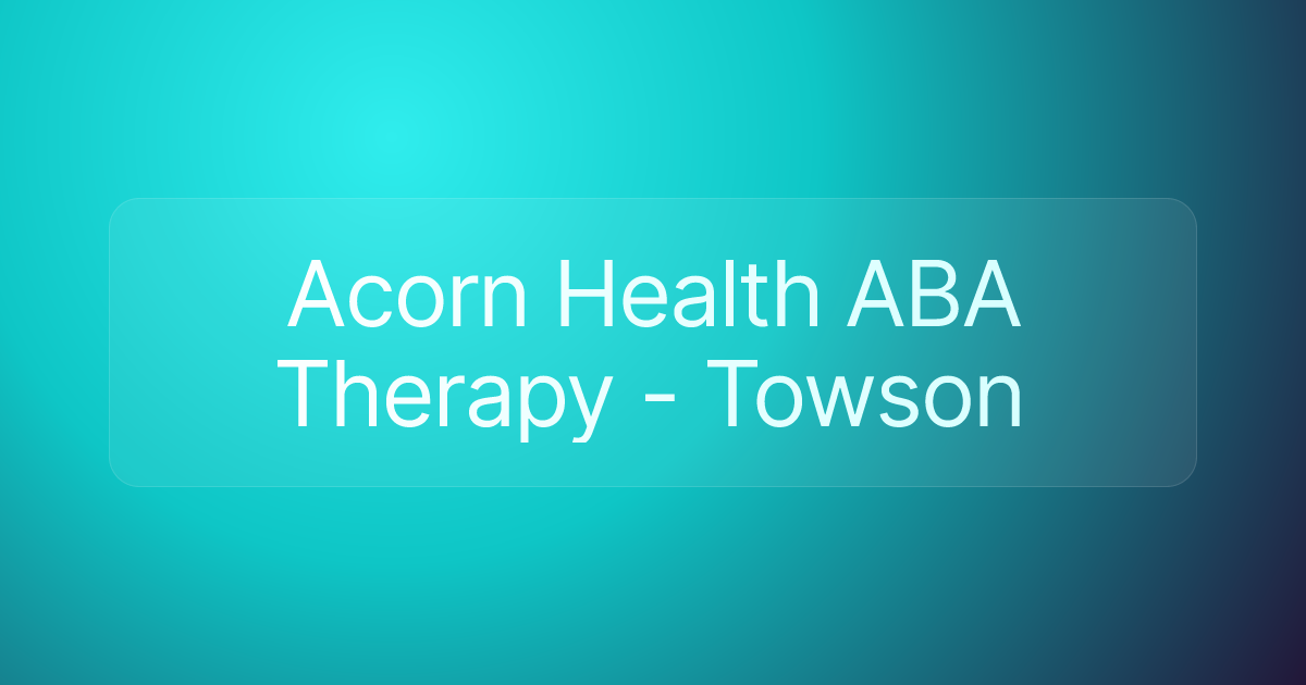 Acorn Health ABA Therapy - Towson