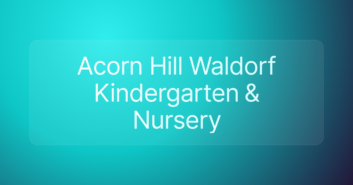 Acorn Hill Waldorf Kindergarten & Nursery