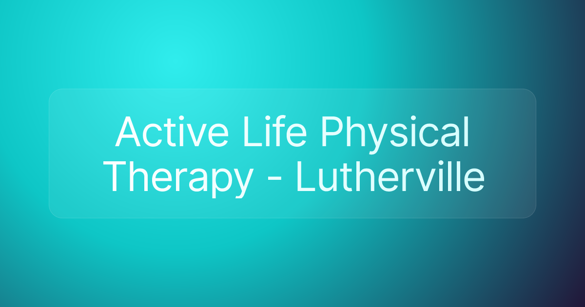 Active Life Physical Therapy - Lutherville