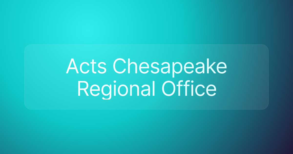 Acts Chesapeake Regional Office