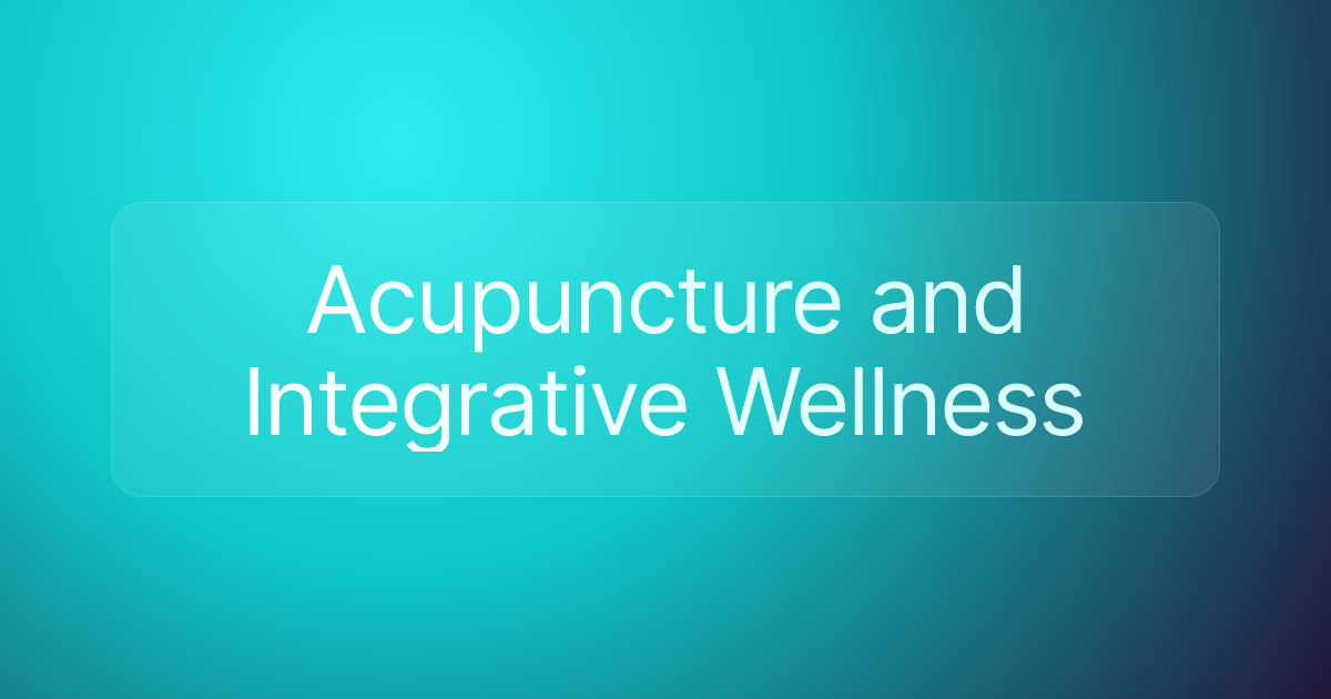 Acupuncture and Integrative Wellness