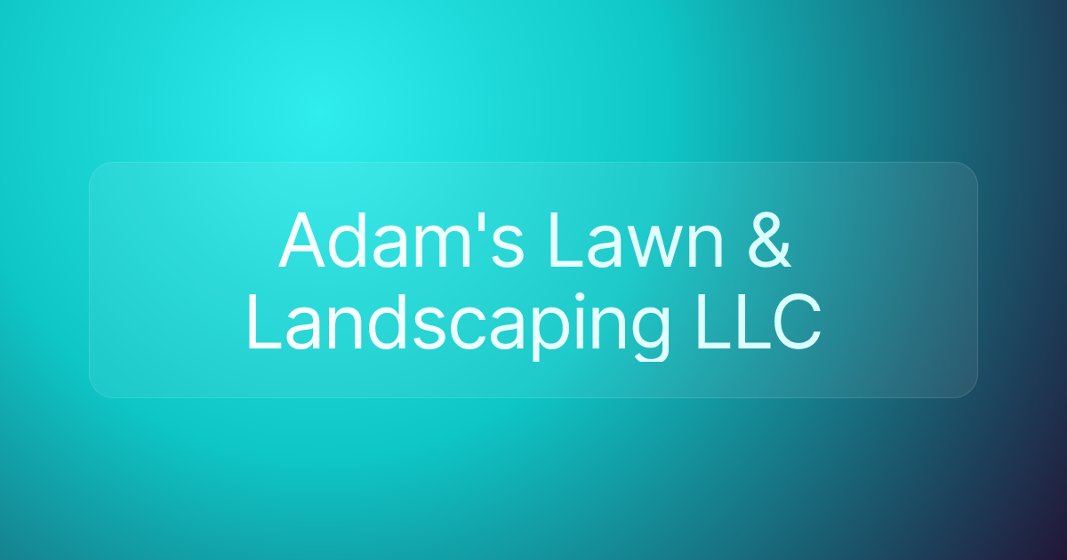 Adam's Lawn & Landscaping LLC