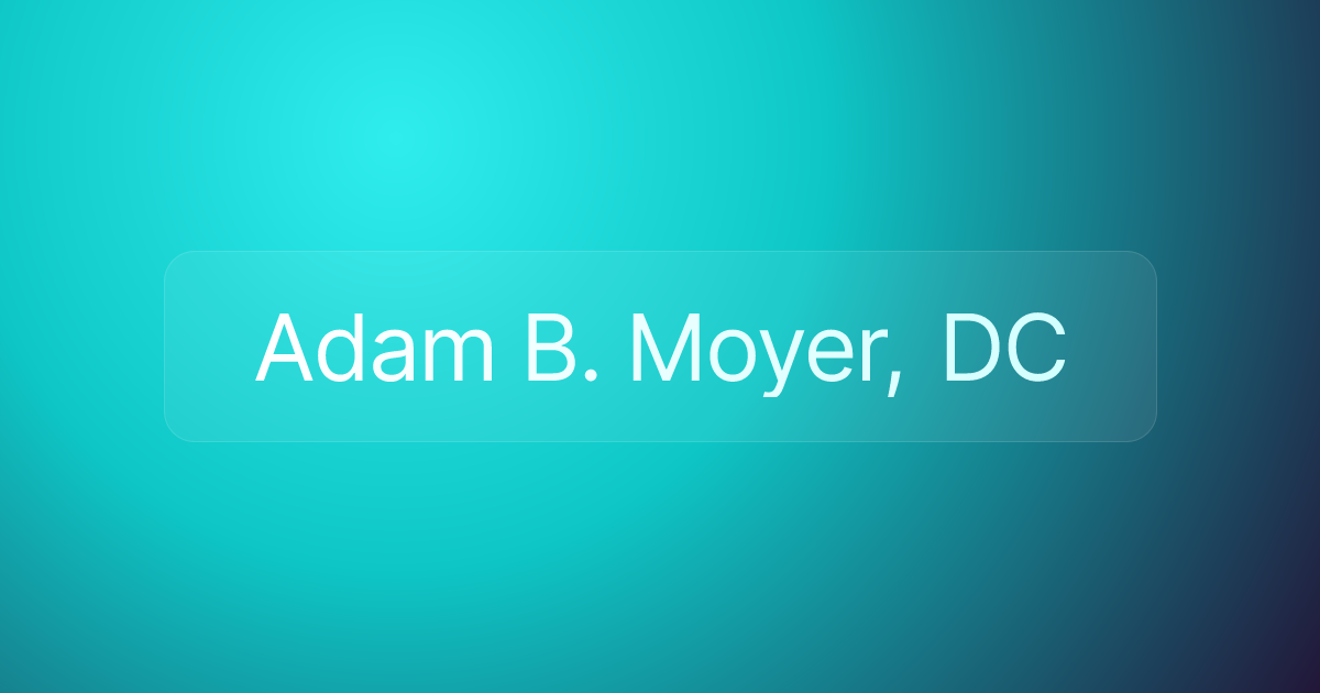 Adam B. Moyer, DC
