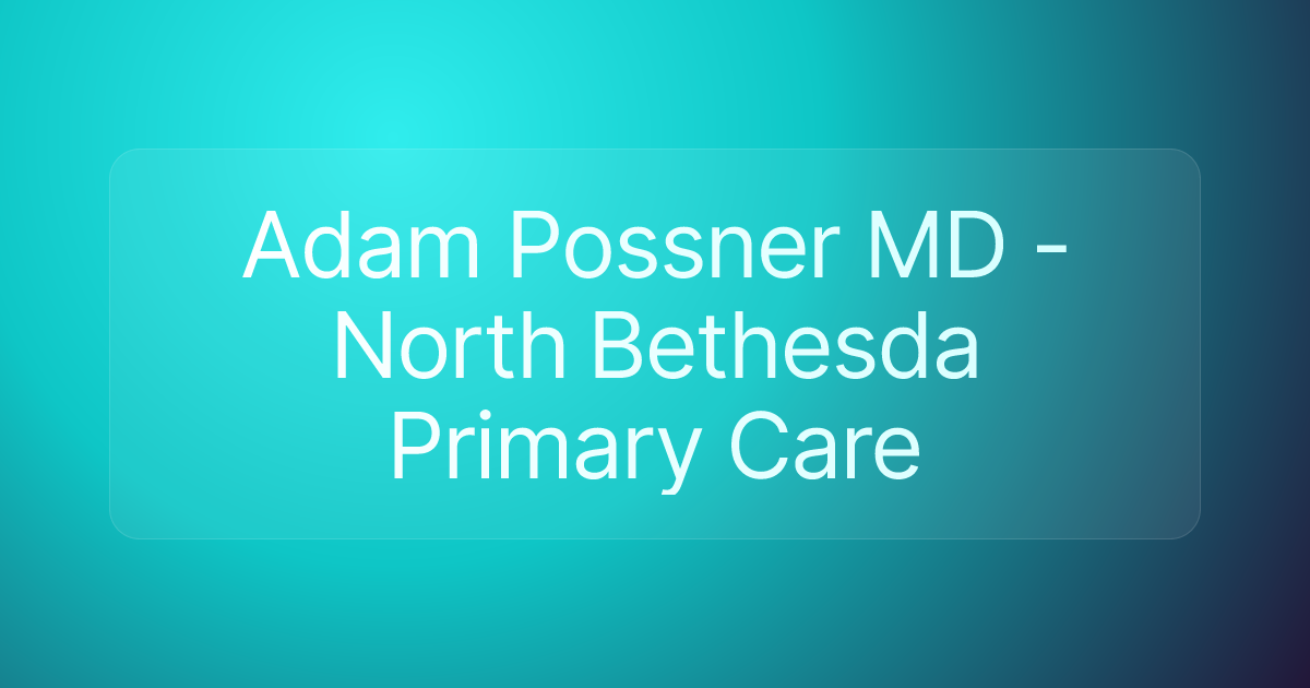 Adam Possner MD - North Bethesda Primary Care