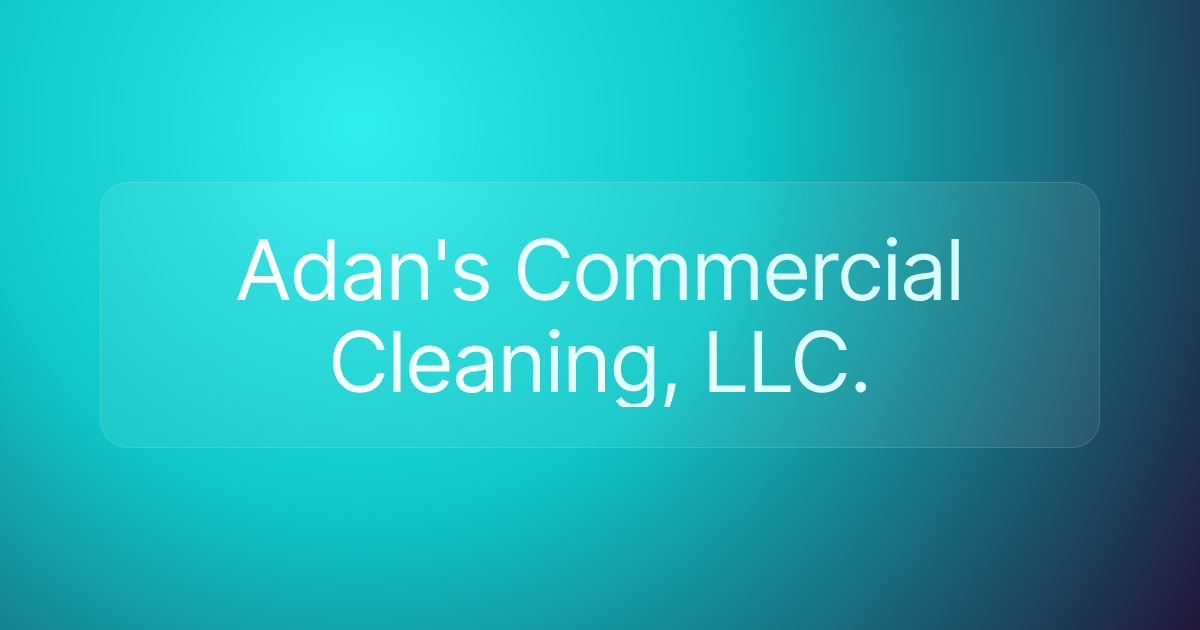 Adan's Commercial Cleaning, LLC.