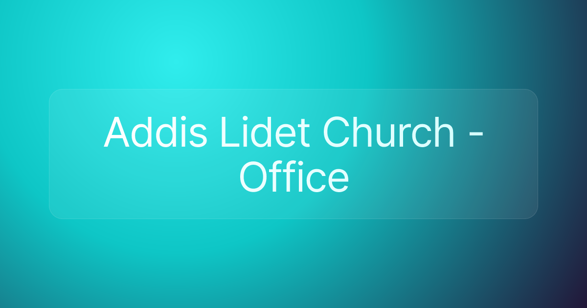 Addis Lidet Church - Office