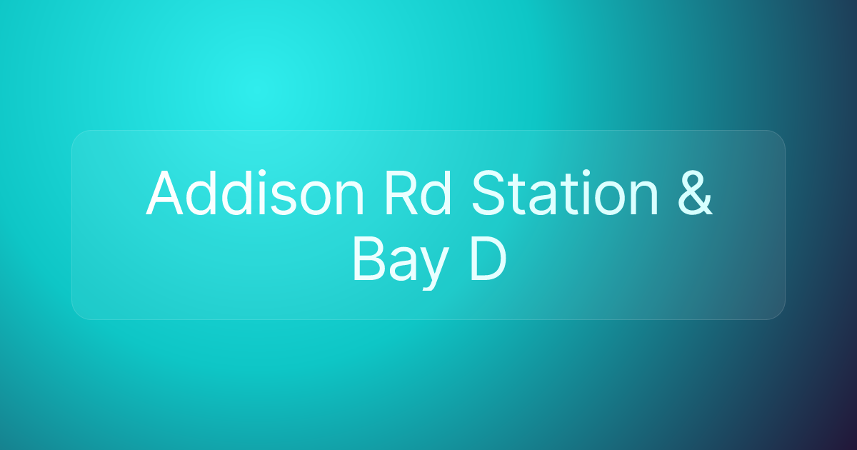 Addison Rd Station & Bay D