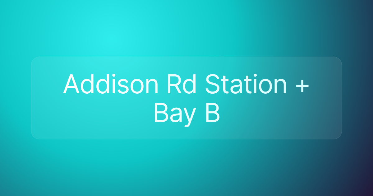 Addison Rd Station + Bay B
