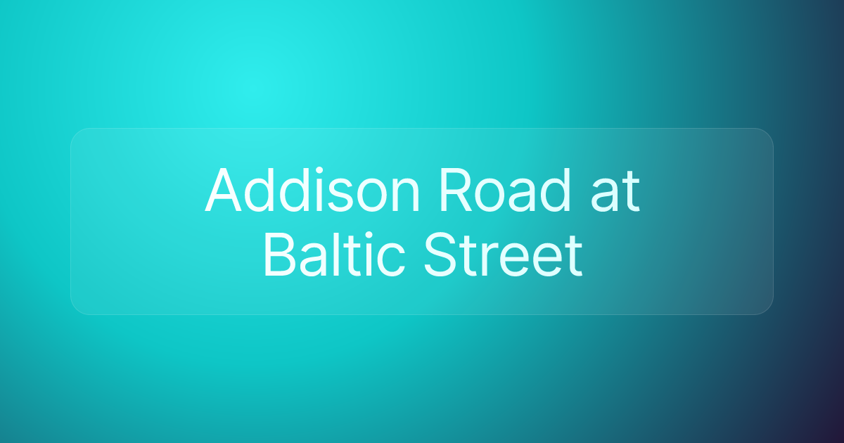 Addison Road at Baltic Street