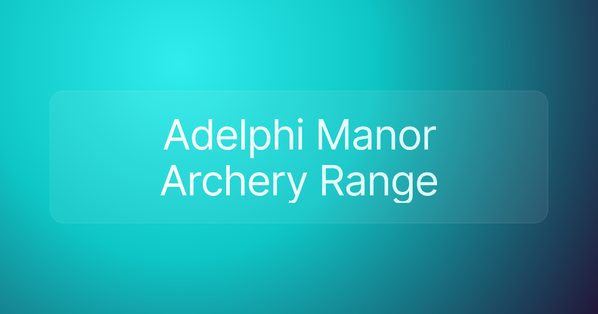 Adelphi Manor Archery Range