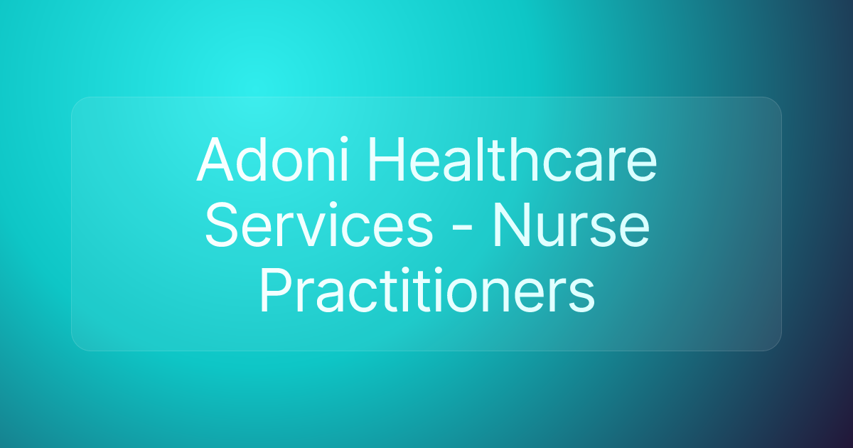 Adoni Healthcare Services - Nurse Practitioners