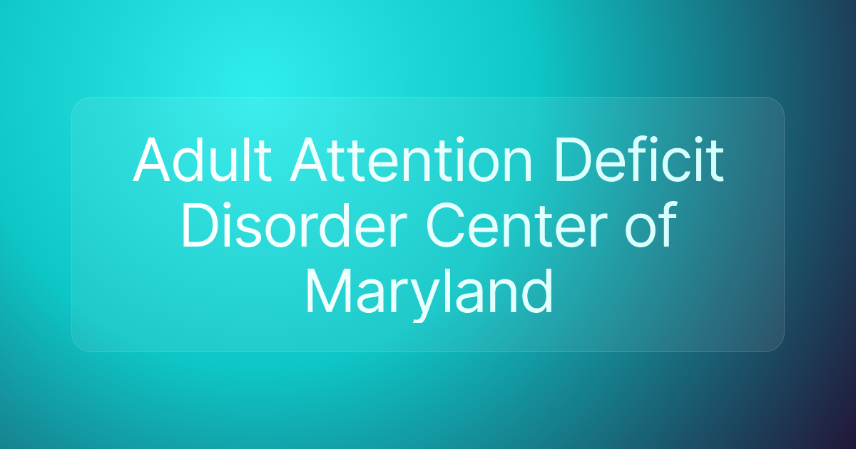 Adult Attention Deficit Disorder Center of Maryland