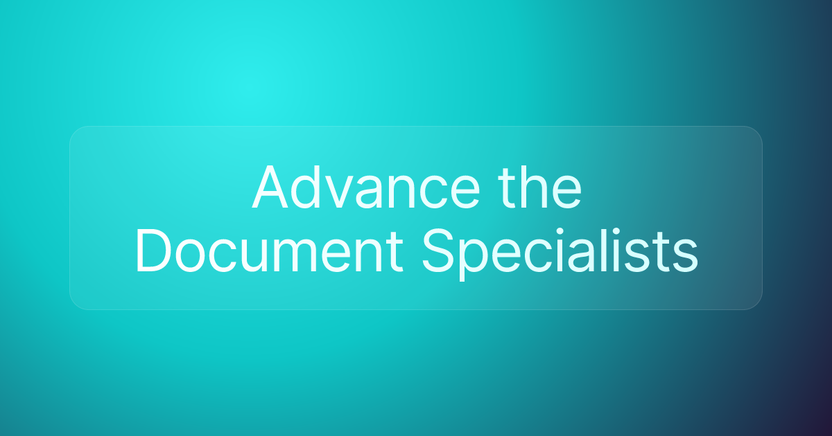 Advance the Document Specialists